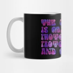 the universe is made of protons neutrons electrons and morons funny science Mug